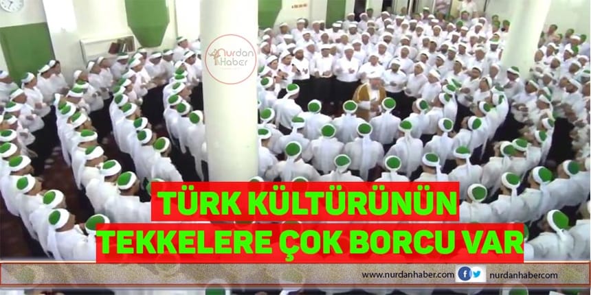 ‘Türk sanatının tekkelere çok borcu var’