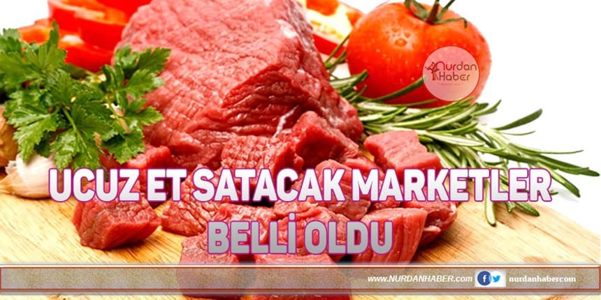 Ucuz et satışı yapacak marketler belli oldu