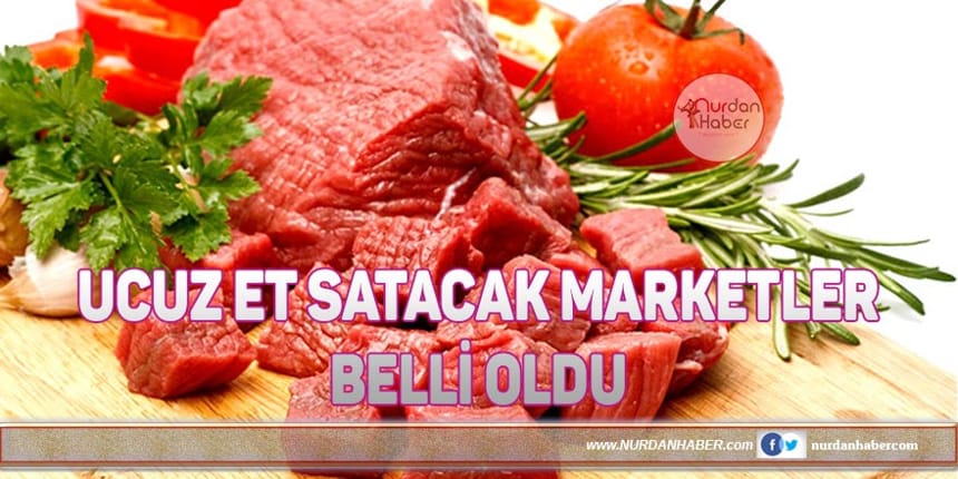 Ucuz et satışı yapacak marketler belli oldu