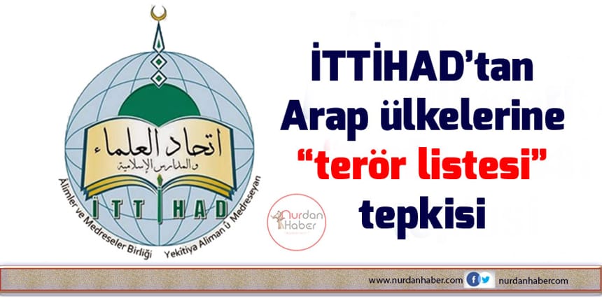 İttihad’ul Ulema’dan Arap ülkelerine ‘terör listesi’ tepkisi