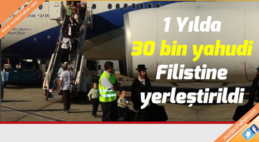 2017 yılında 30 bin Yahudi Filistin’e yerleştirildi