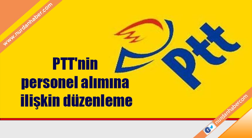 PTT’nin personel alımına ilişkin düzenleme