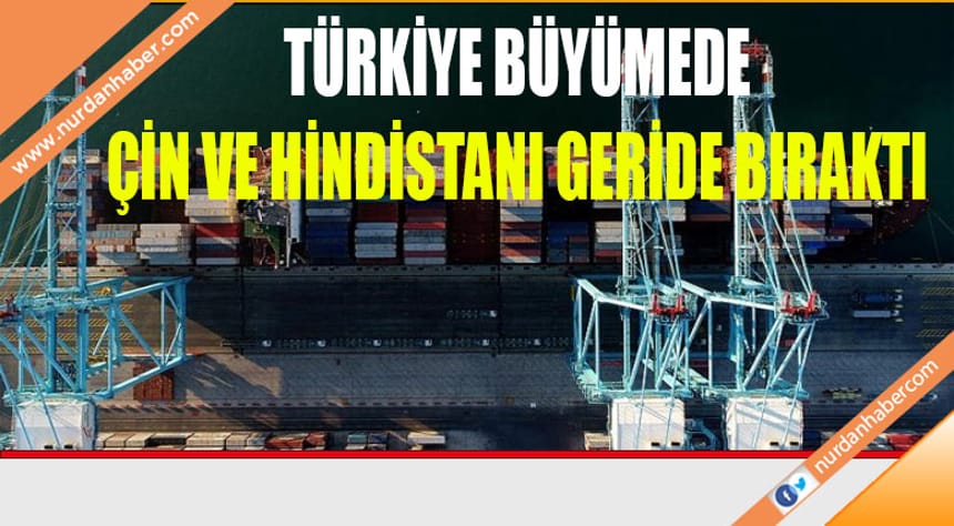 Türkiye büyümede Çin ve Hindistan’ı geride bıraktı