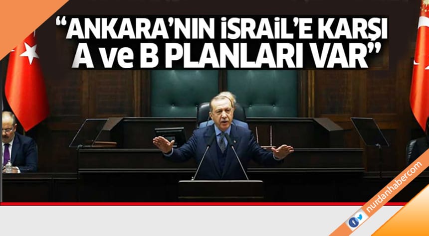 ‘Türkiye’nin İsrail’e karşı A ve B planları var’