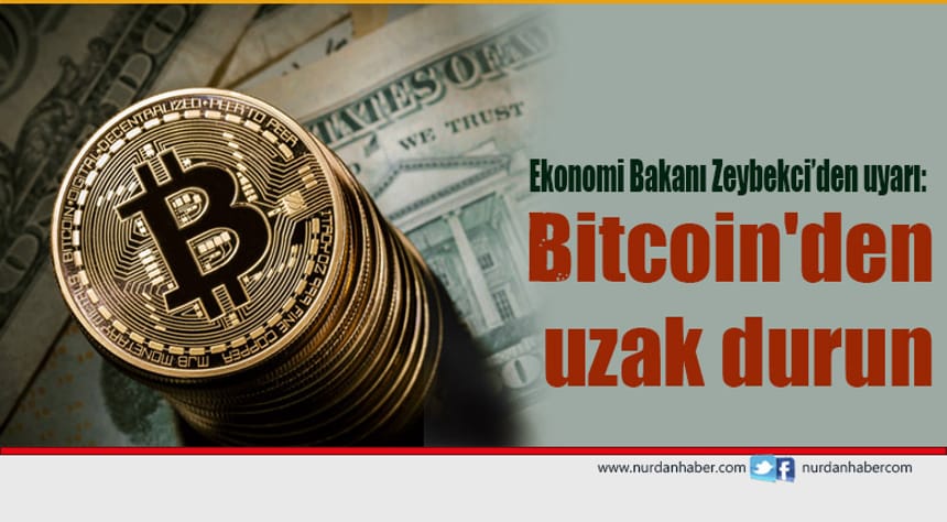 Ekonomi Bakanı Zeybekci: Bitcoin’den uzak durun