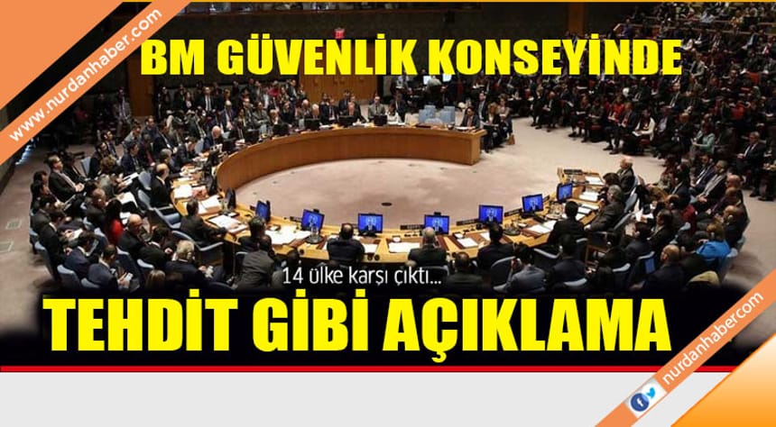 BM Güvenlik konseyinde tehdit gibi açıklama!