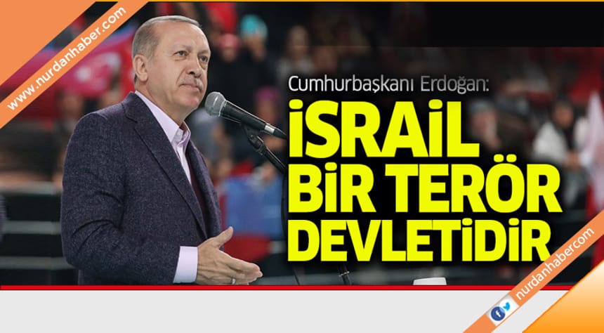 Erdoğan’dan İsrail ve ABD’de Kudüs tepkisi