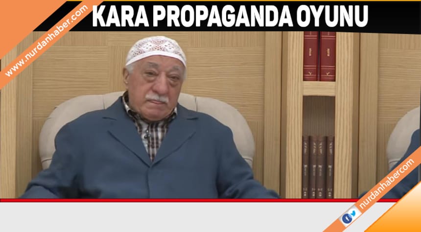 FETÖ’nün kara propaganda oyunu