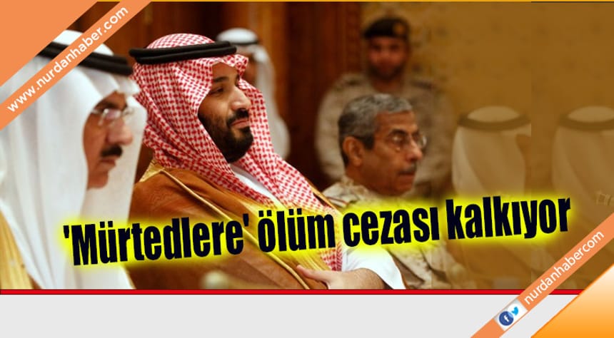 Suudi Arabistan ‘mürtedlere’ ölüm cezasını kaldırmaya hazırlanıyor