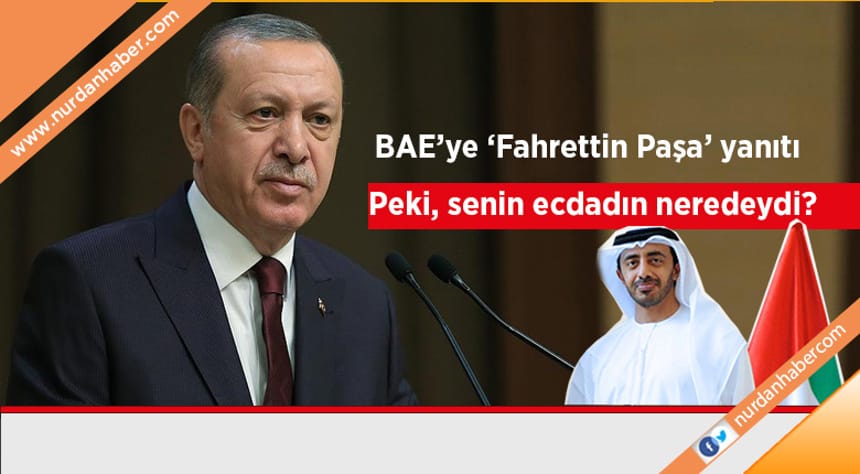 Erdoğan’dan BAE’ye ‘Fahrettin Paşa’ cevabı