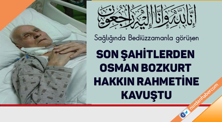Son Şahitlerden Osman Bozkurt vefat etti