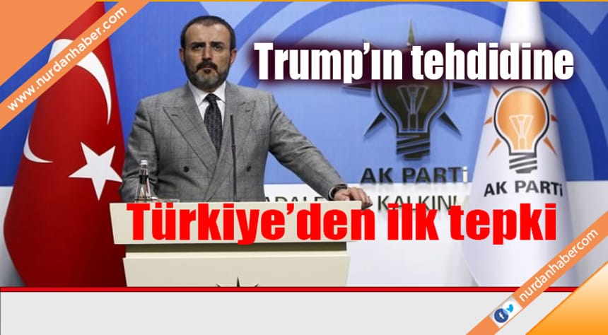 Trump’ın skandal tehdidine Türkiye’den ilk tepki