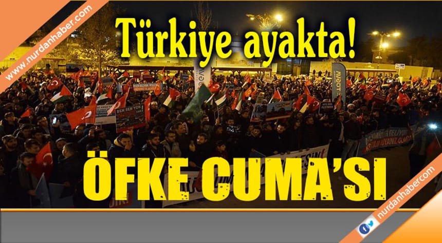 Türkiye ayakta! Öfke cuması…