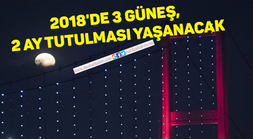 2018’de 3 güneş, 2 ay tutulması var