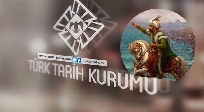 TTK’dan ‘Fatih Sultan Mehmet’ açıklaması