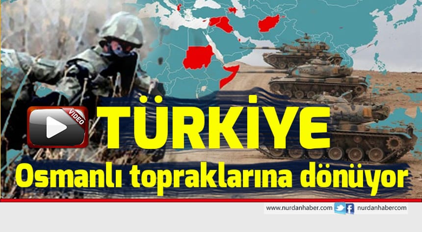 Türkiye Osmanlı topraklarına dönüyor