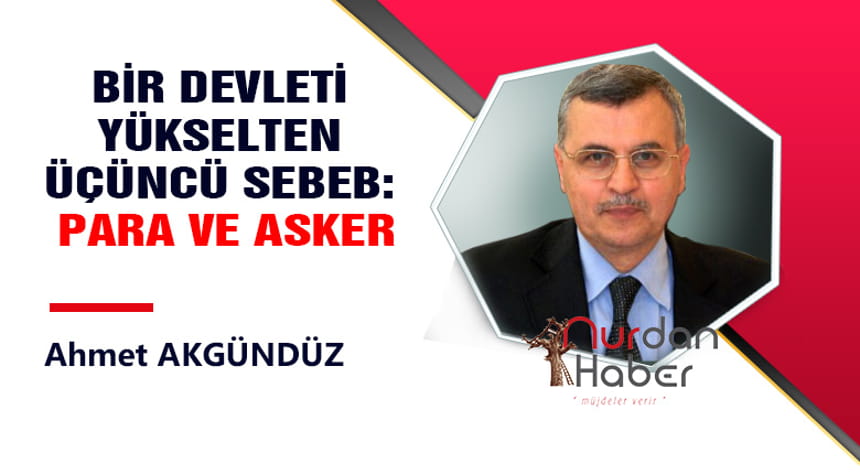 Bir Devleti yükselten üçüncü sebep: Para ve Asker