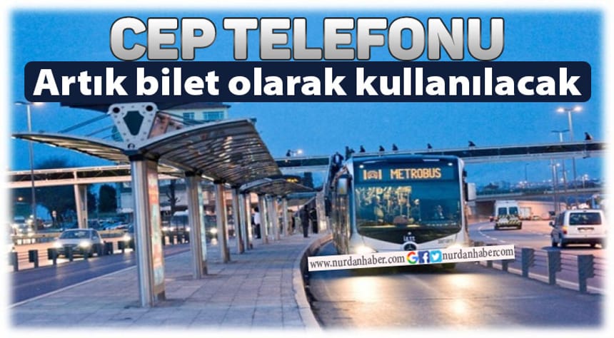 Cep telefonu artık bilet olarak kullanılabilecek