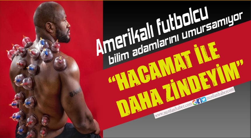 ABD’li futbol yıldızı hacamat ile tedavi oluyor