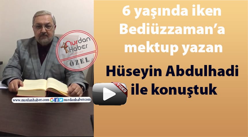 6 yaşında iken Bediüzzaman’a mektup yazmıştı