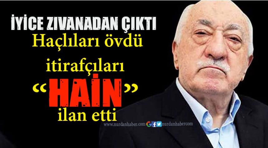 Gülen, itirafçıları ‘kafir’ ilan etti