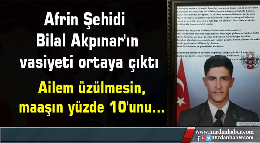 Afrin Şehidi Bilal Akpınar’ın ağlatan vasiyeti