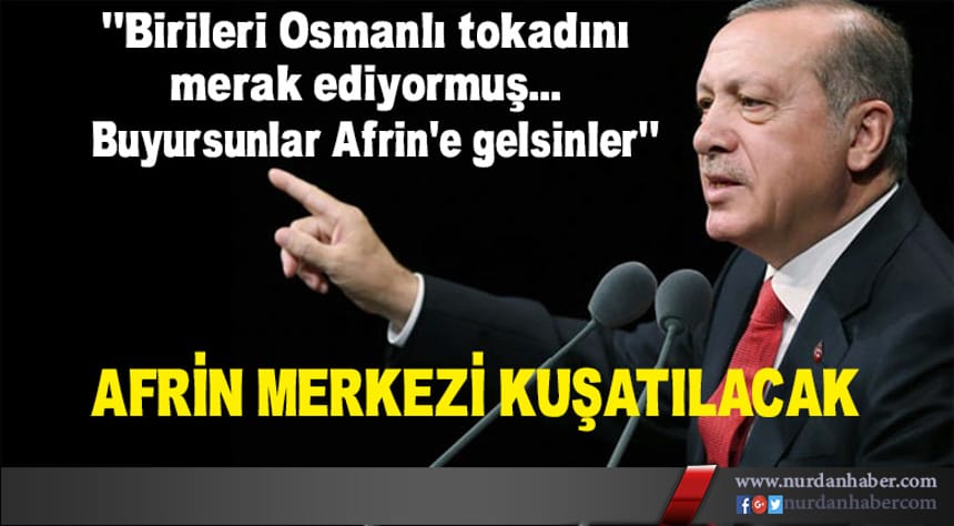 Erdoğan: Afrin kuşatılacak