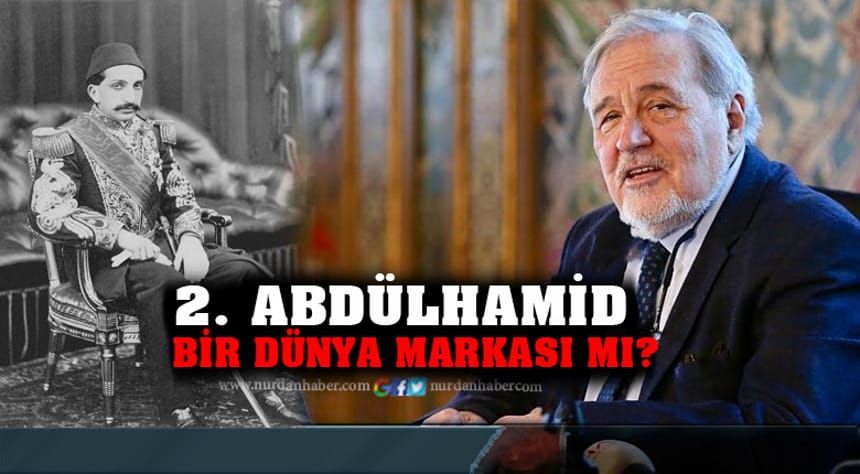 ‘2. Abdülhamid padişah olmasa idi…’