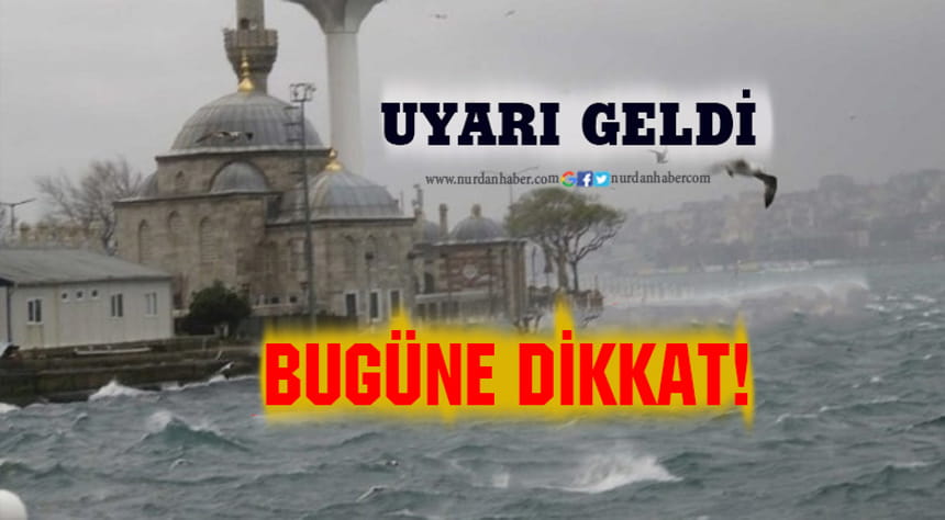 Meteoroloji’den İstanbul için önemli uyarı!