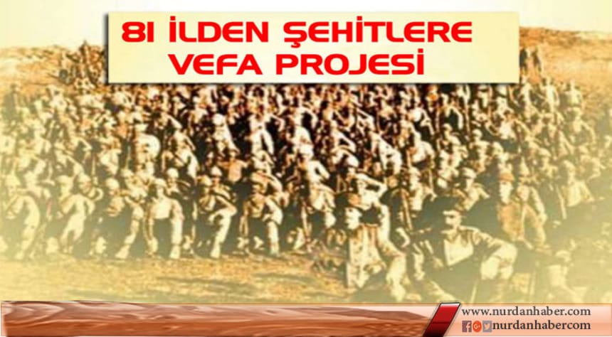 81 İlden Şehitlere Vefa Projesi