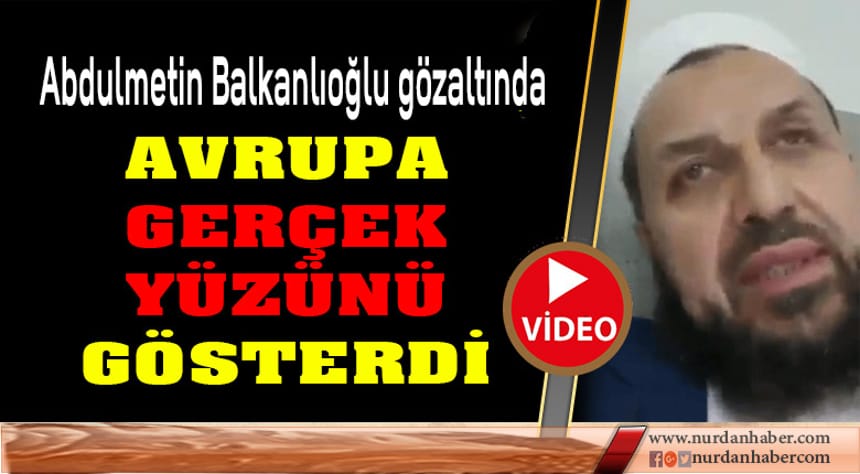 Abdulmetin Balkanlıoğlu Hoca’ya gözaltı!