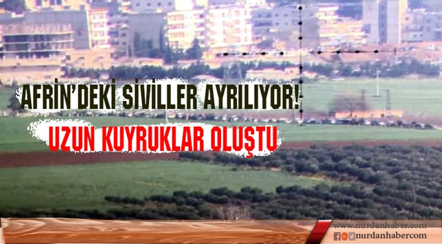 Afrin’den kaçış başladı