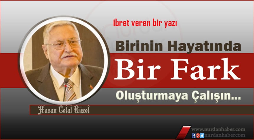 Birinin Hayatında Bir Fark Oluşturmaya Çalışın…