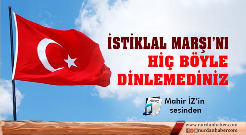 Mahir İz’in coşkuyla okuduğu ‘İstiklal Marşı’