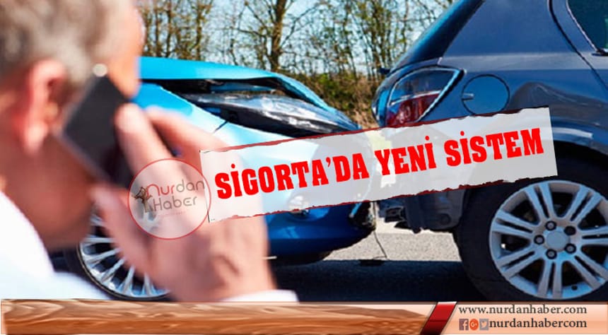 Sigorta sahipleri dikkat! Yeni sistem geliyor