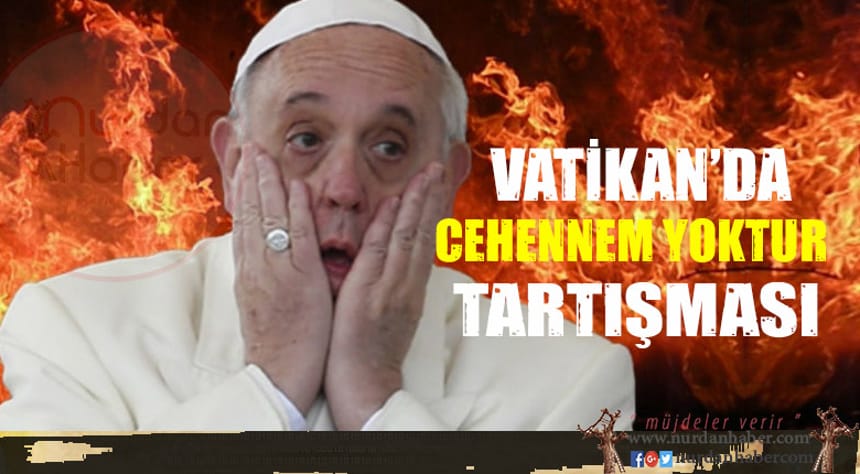 Papa’dan ‘Cehennem yoktur’ ifadesine açıklama
