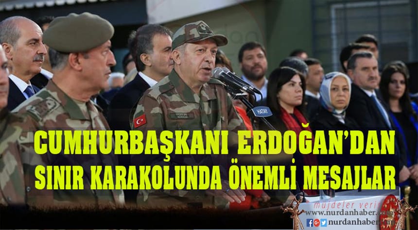 Erdoğan, sınır karakolunda