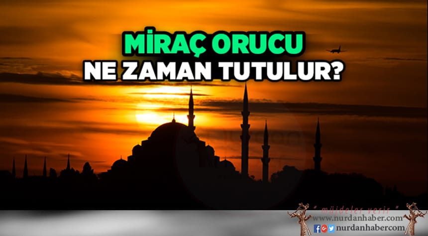 Miraç Orucu ne zaman tutulur