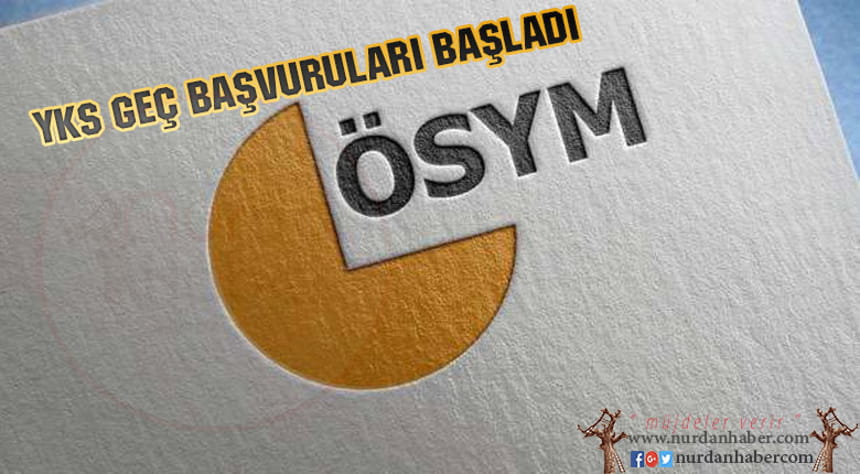 YKS geç başvuruları başladı