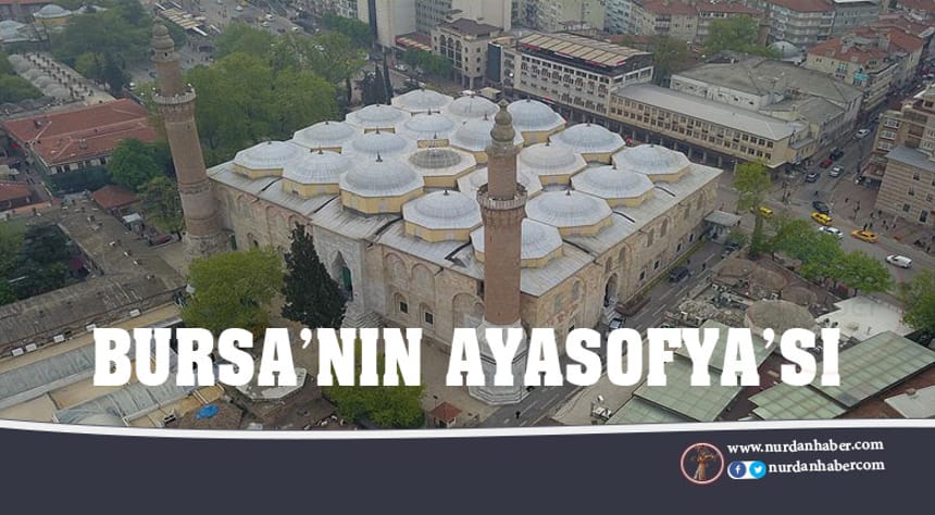 Bursa’nın Ayasofya’sı Ulu Cami