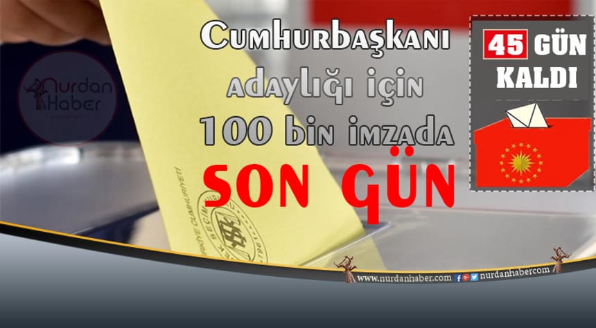 Cumhurbaşkanı adaylığı için son gün