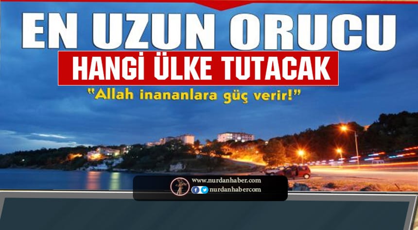 En uzun orucu o ülke tutacak