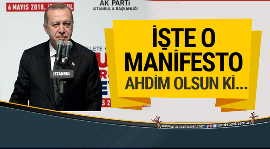 Erdoğan’ın seçim manifestosu