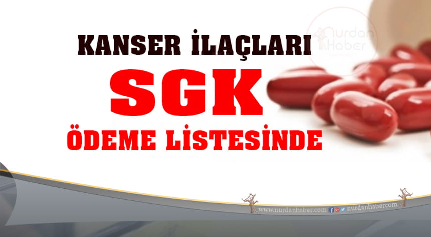 SGK, 18 kanser ilacını ödeme listesine aldı