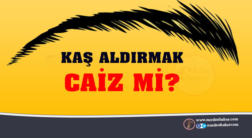 Kaş almak caiz midir?