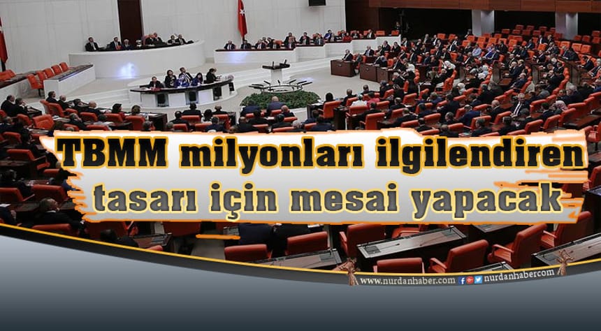 Meclis yoğun mesai yapacak