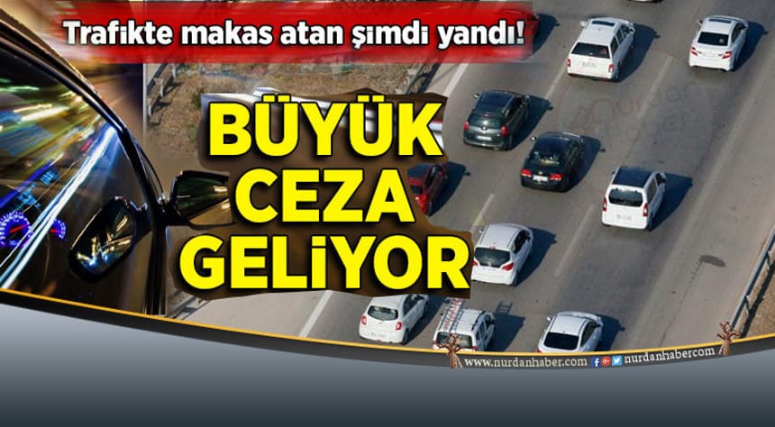 Trafikte makas atana büyük ceza yolda