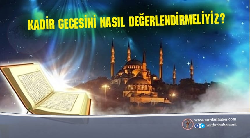 Kadir Gecesi Nasıl Değerlendirilmeli?