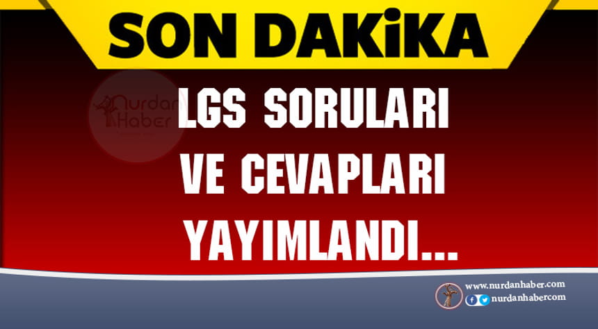 LGS soruları ve cevapları yayımlandı…