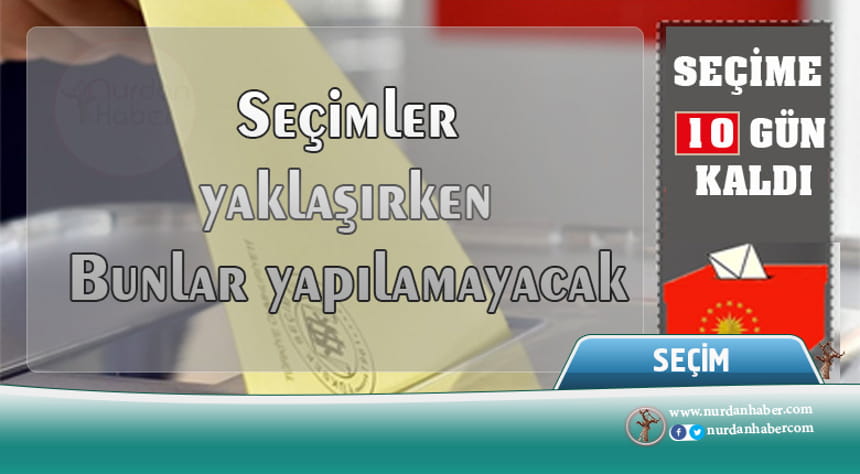 Seçim yasakları yarın başlıyor